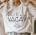 Oh Hey Vacay Tee