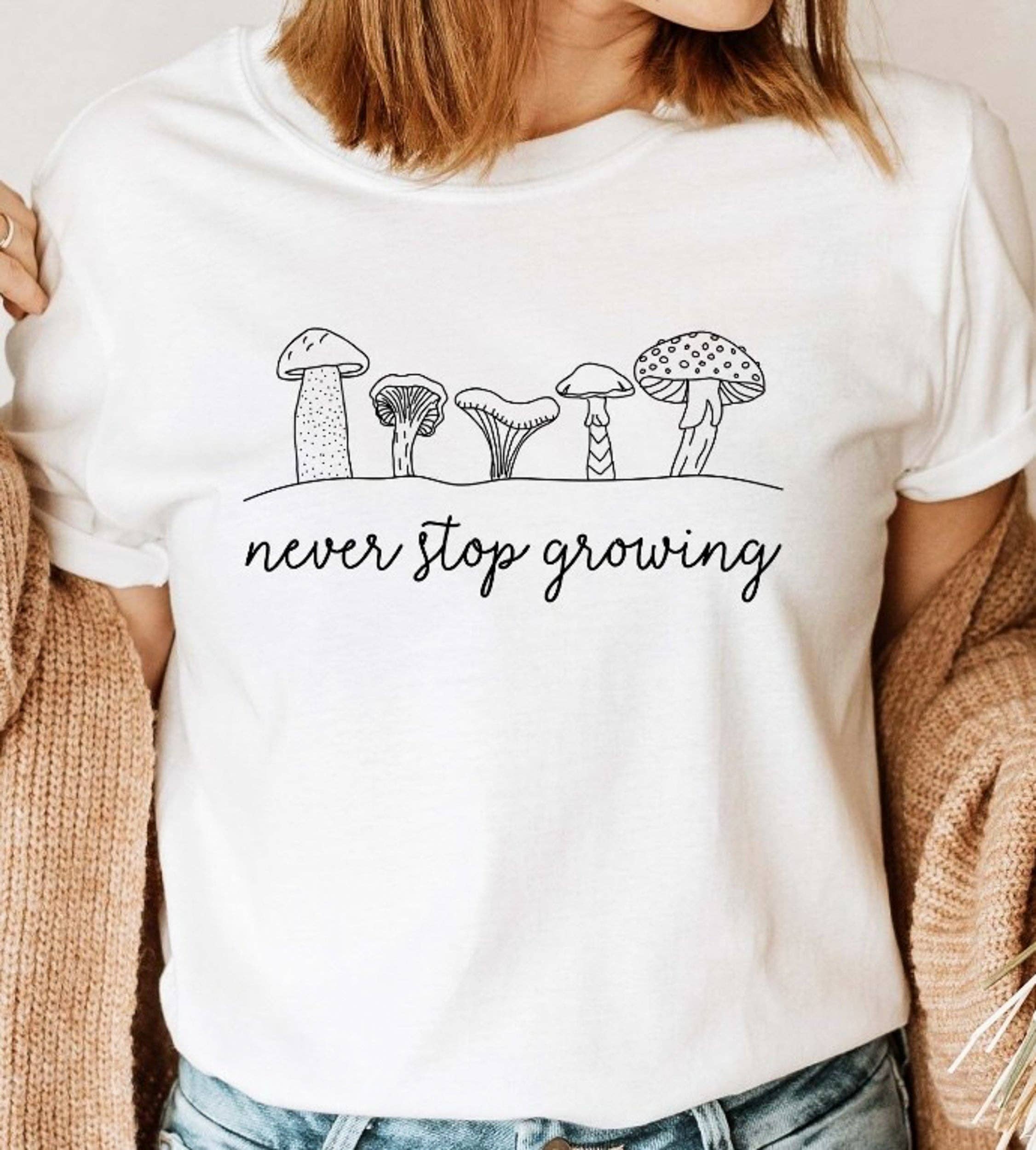Never Stop Growing With Mushrooms Tee